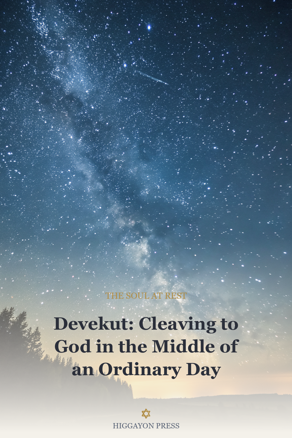 ‘Devekut: Cleaving to God in the Middle of an Ordinary Day’
