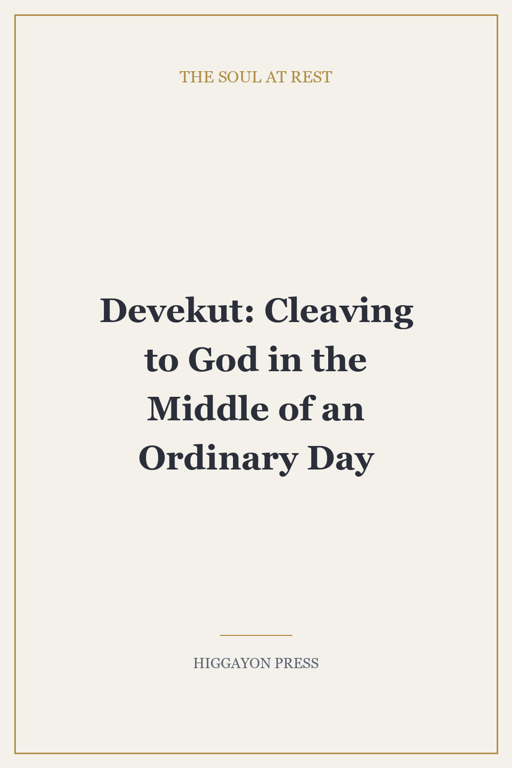 Devekut: Cleaving to God in the Middle of an Ordinary Day