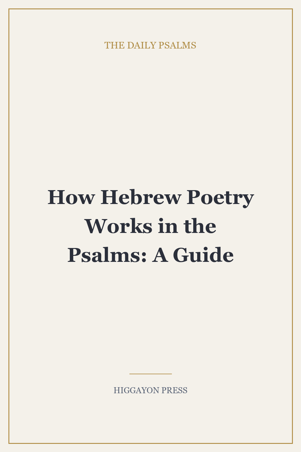 How Hebrew Poetry Works in the Psalms: A Guide