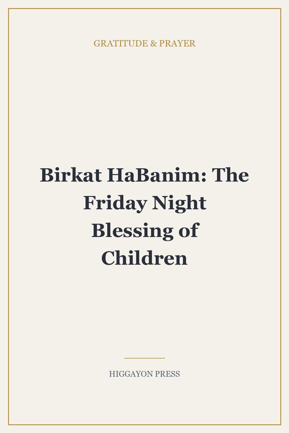 Birkat HaBanim: The Friday Night Blessing of Children