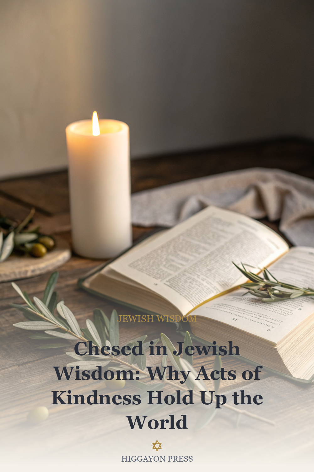 Chesed in Jewish Wisdom: Why Acts of Kindness Hold Up the World