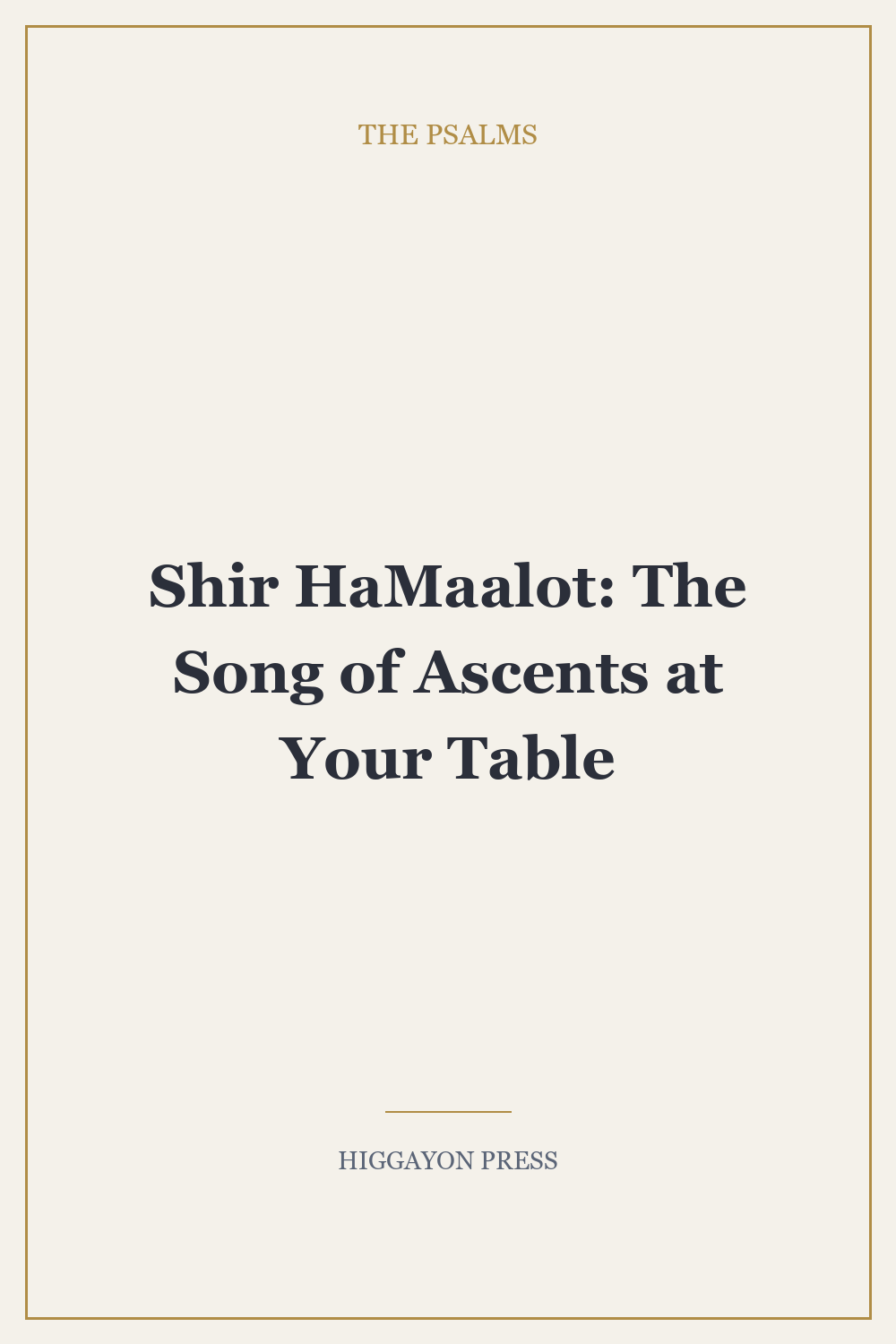 ‘Shir HaMaalot: The Song of Ascents at Your Table’