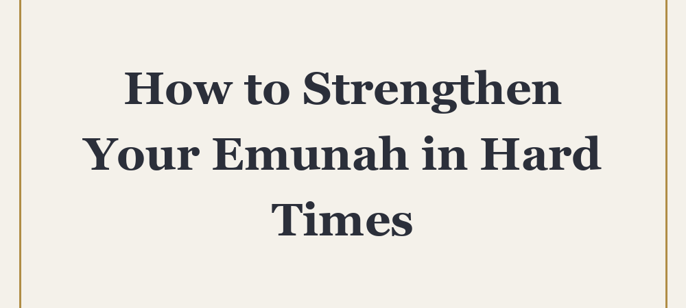 ‘How to Strengthen Your Emunah in Hard Times’