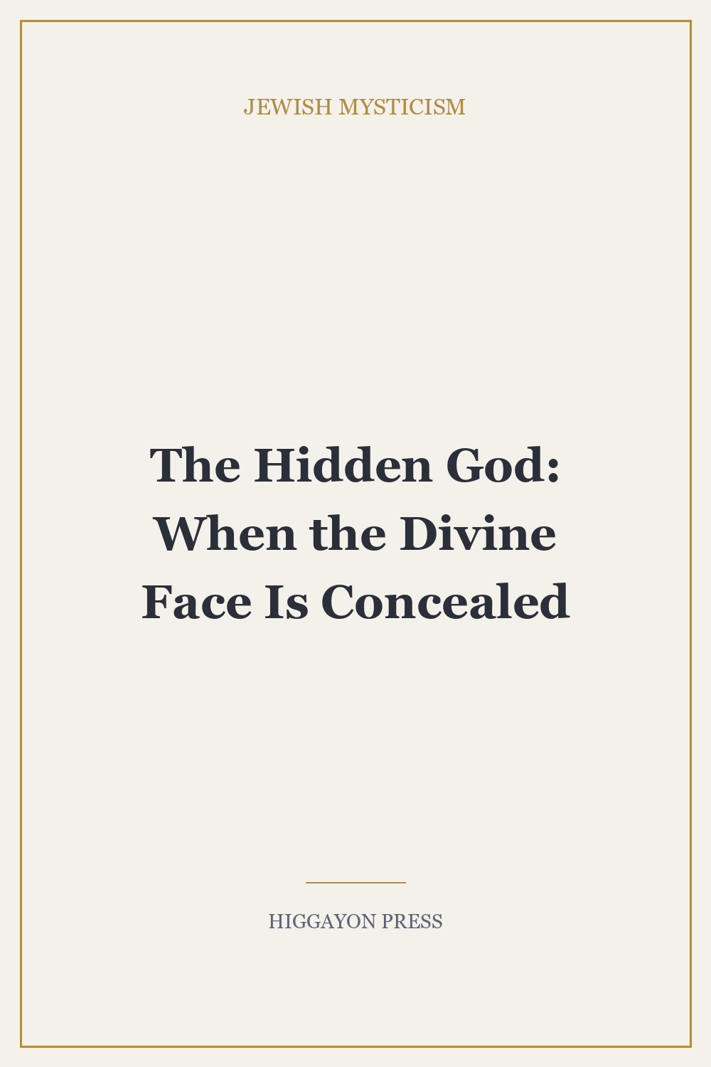 ‘The Hidden God: When the Divine Face Is Concealed’