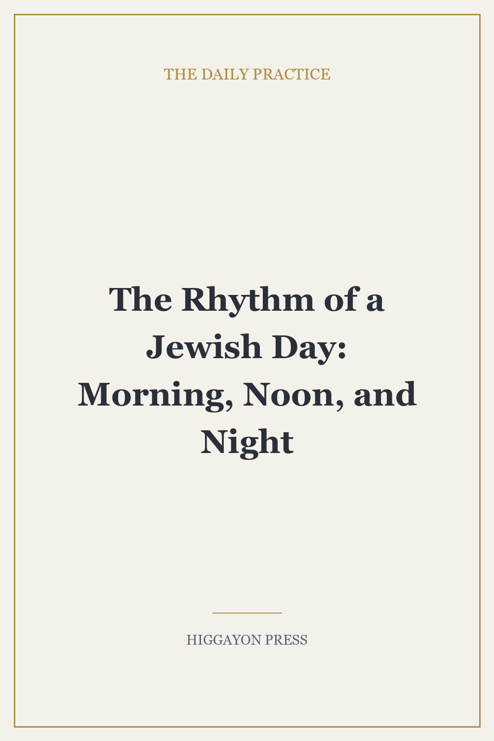 ‘The Rhythm of a Jewish Day: Morning, Noon, and Night’