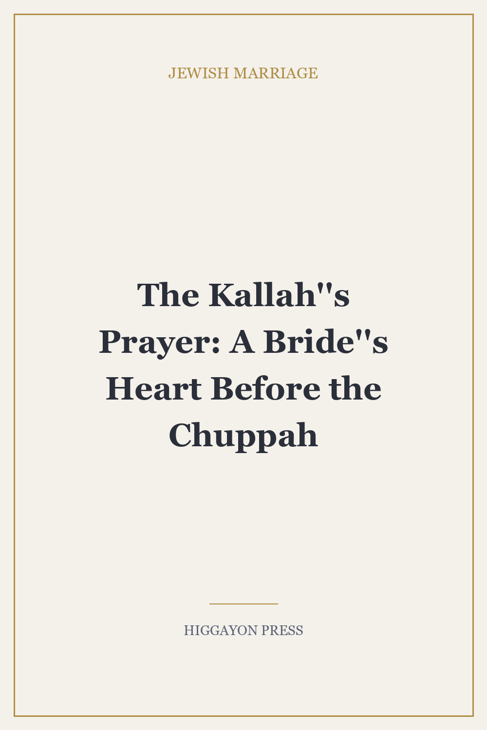‘The Kallah”s Prayer: A Bride”s Heart Before the Chuppah’