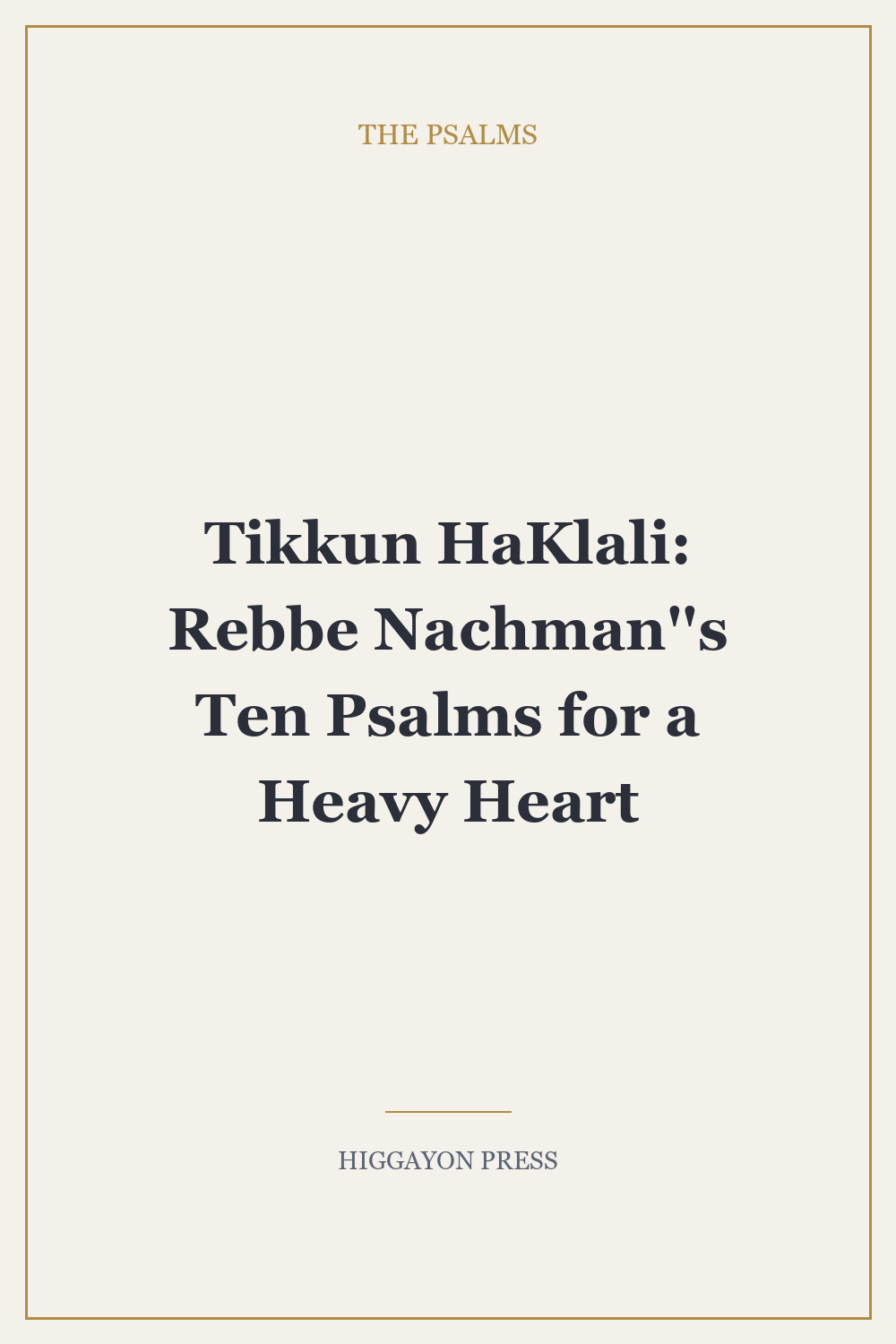 ‘Tikkun HaKlali: Rebbe Nachman”s Ten Psalms for a Heavy Heart’