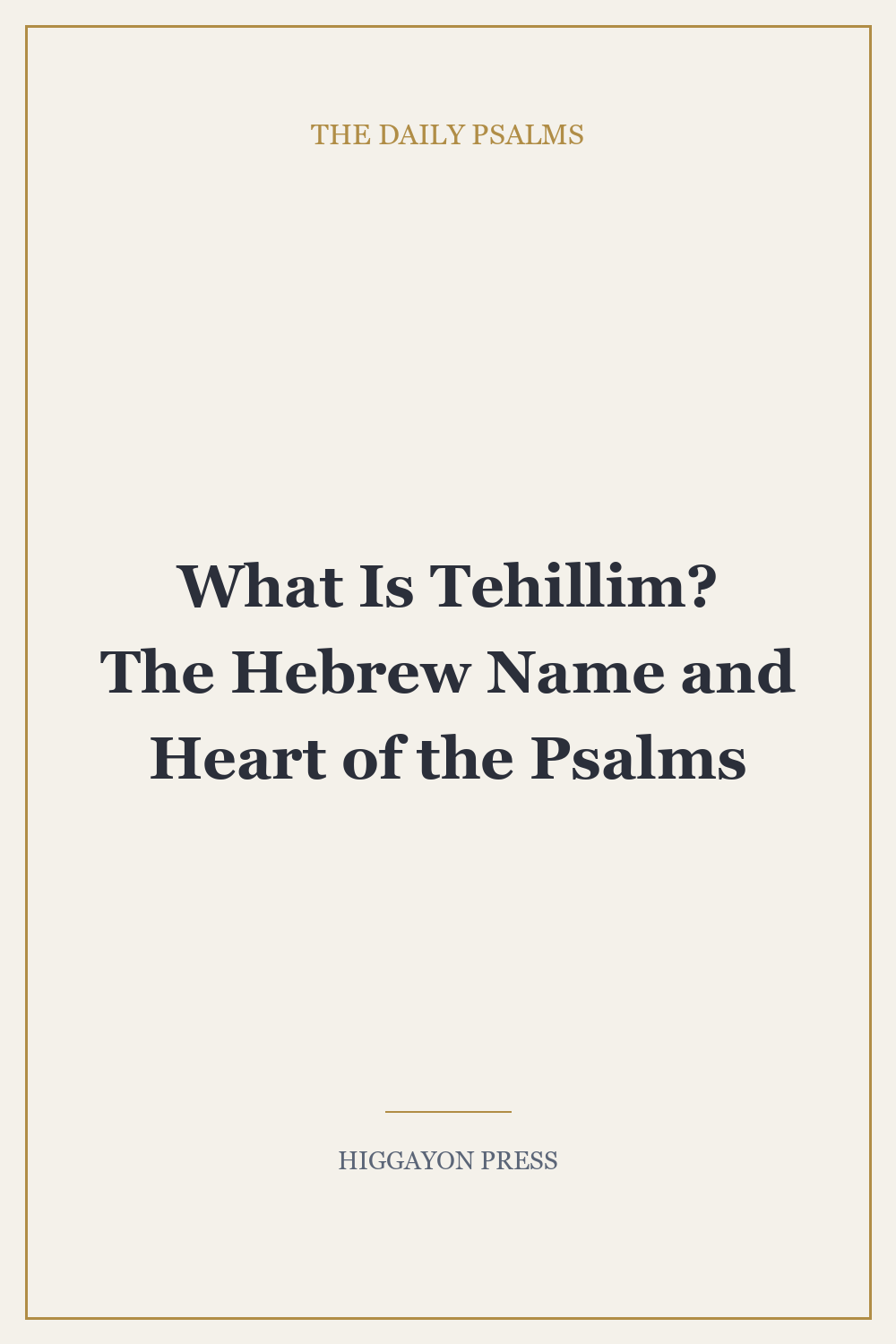 What Is Tehillim? The Hebrew Name and Heart of the Psalms