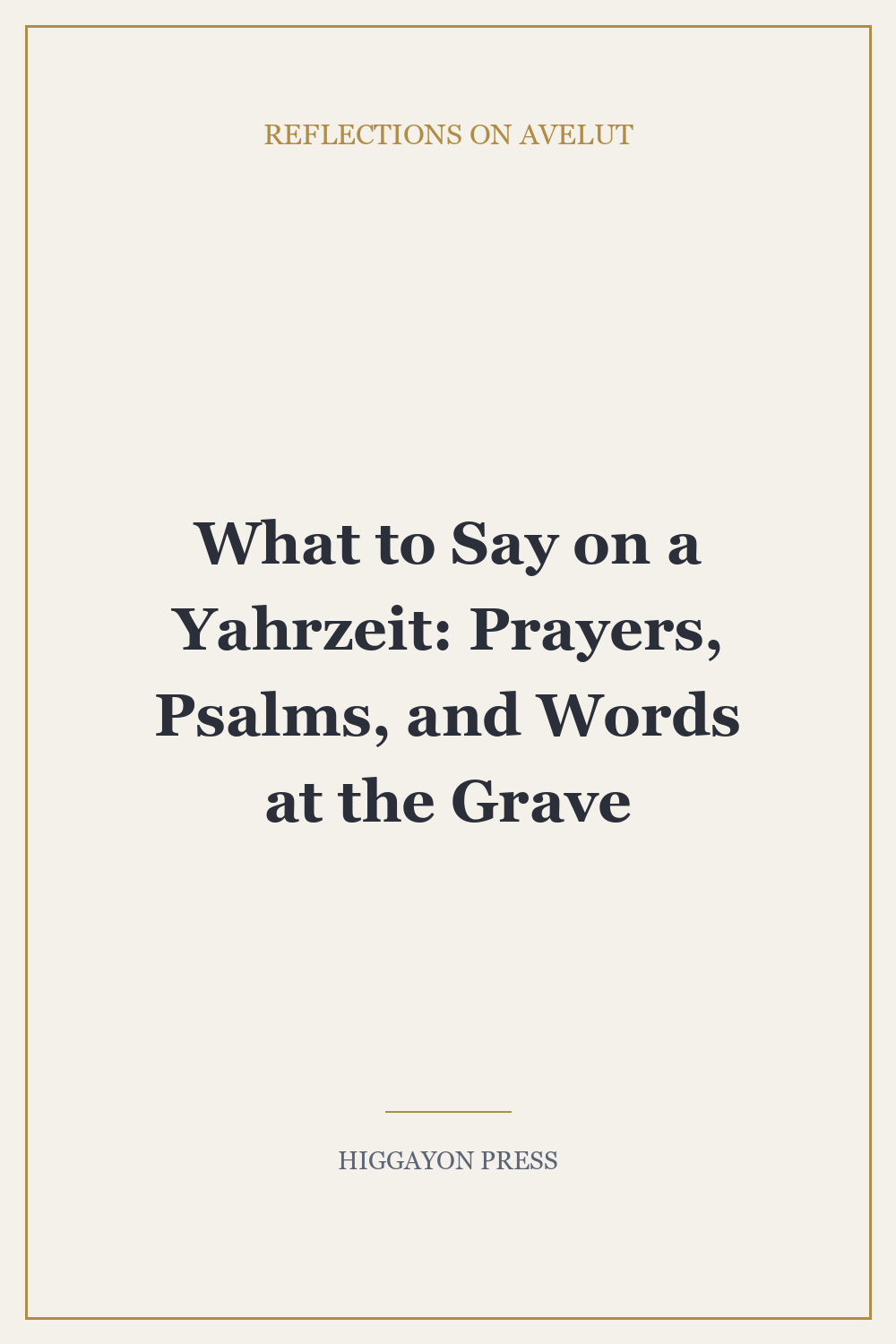 What to Say on a Yahrzeit: Prayers, Psalms, and Words at the Grave