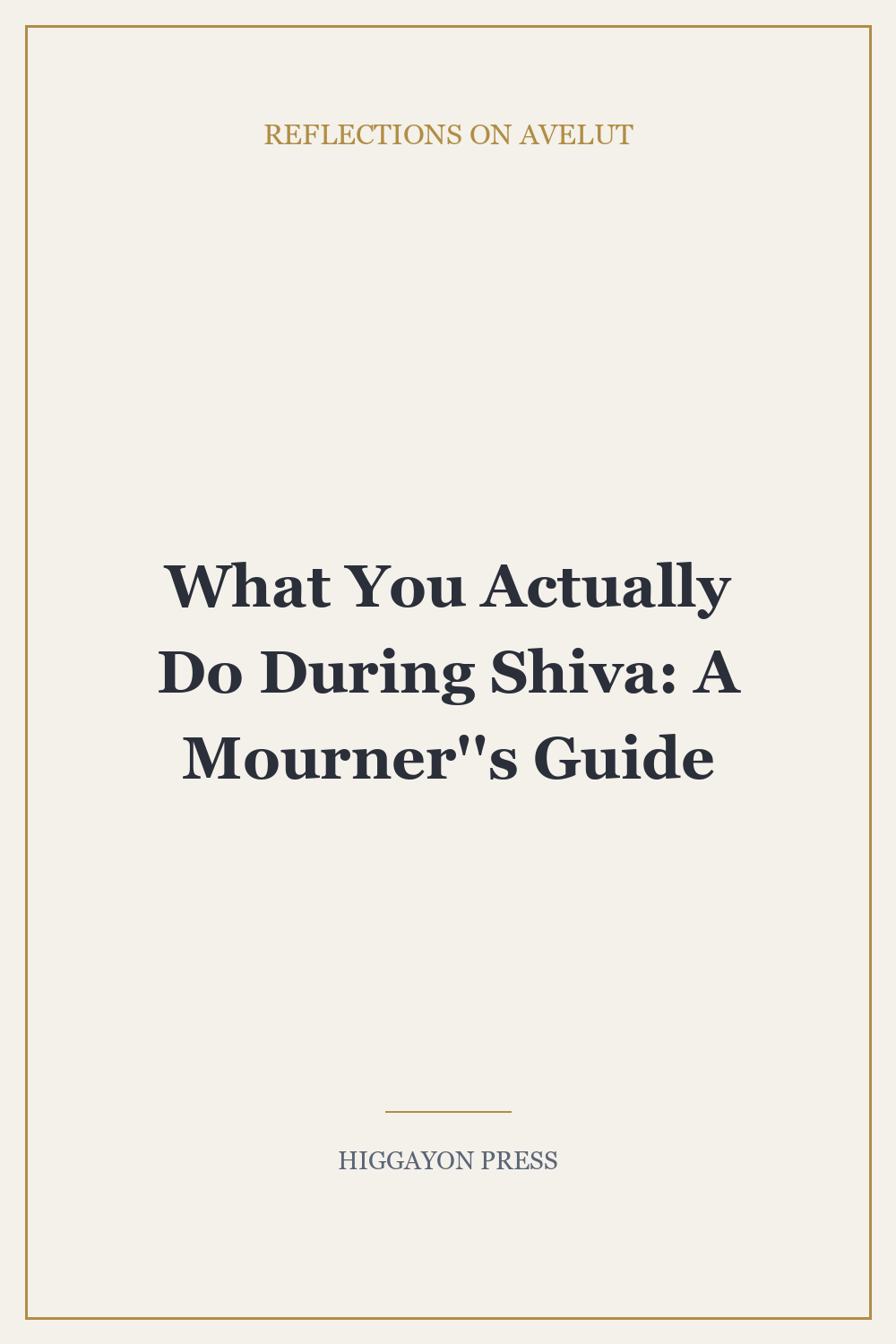 ‘What You Actually Do During Shiva: A Mourner”s Guide’