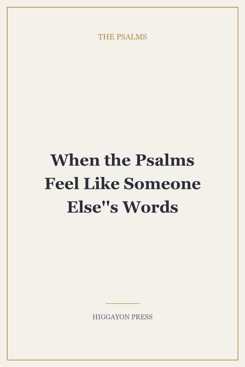 ‘When the Psalms Feel Like Someone Else”s Words’