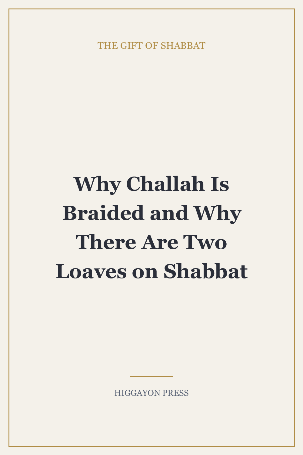 Why Challah Is Braided and Why There Are Two Loaves on Shabbat