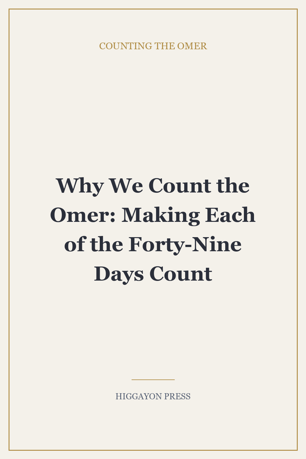 Why We Count the Omer: Making Each of the Forty-Nine Days Count